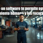 cómo un software te permite optimizar el talento humano y los recursos